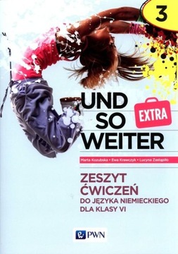 UND SO WEITER 3 EXTRA Zeszyt Ćwiczeń kl.6 PWN
