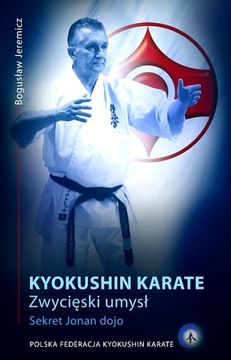 KARATE KYOKUSHIN ZWYCIĘSKI UMYSŁ. SEKRET JONAN DOJO.