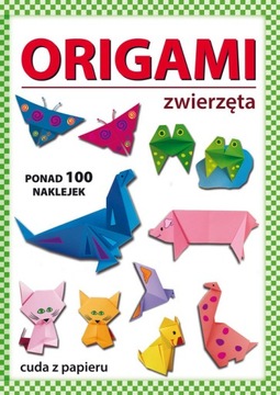 ORIGAMI ZWIERZĘTA. CUDA Z PAPIERU