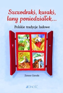Szczodraki, kusaki, lany poniedziałek... Polskie