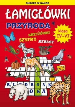 Łamigłówki. Przyroda kl. 4-6. Krzyżówki, szyfry, r