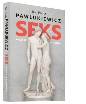 SEKS Poezja czy rzemiosło - ks. Piotr Pawlukiewicz