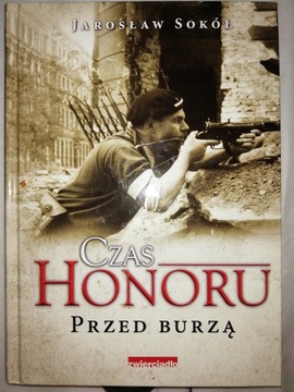 CZAS HONORU. PRZED BURZĄ - JAROSŁAW SOKÓŁ