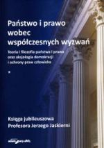 PAŃSTWO I PRAWO WOBEC WSPÓŁCZESNYCH WYZWAŃ TOM 1 TEORIA I FILOZOFIA...