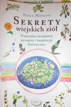 Sekrety wiejskich ziół - Paola Mancini