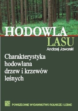 Hodowla lasu Tom 3 Charakterystyka hodowlana drzew