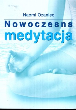 NOWOCZESNA MEDYTACJA - NAOMI OZANIEC
