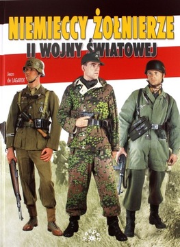 NIEMIECCY ŻOŁNIERZE II WOJNY ŚWIATOWEJ - Jean De Lagarde (twarda) [KSIĄŻKA]