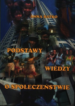 PODSTAWY WIEDZY O SPOŁECZEŃSTWIE BATKO ANNA