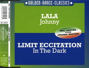 Lala / Limit Eccitation - Johnny /In The Dark MAXI
