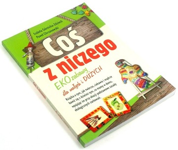 COŚ Z NICZEGO Izabela Górnicka-Zdziech