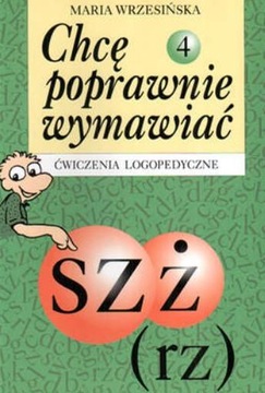 Chcę poprawnie wymawiać sz, ż (rz). Ćw. logoped. 4