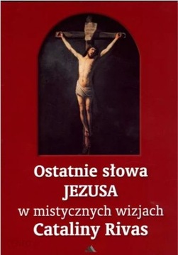 Ostatnie słowa Jezusa w mistycznych wizjach