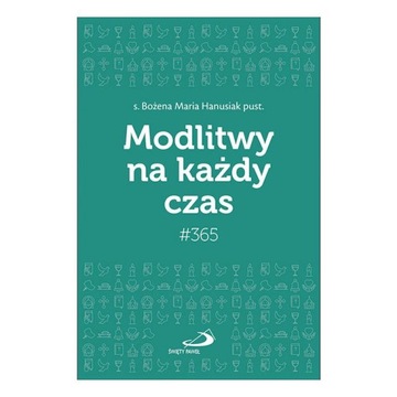 Modlitwy na każdy czas s. Bożena Hanusiak