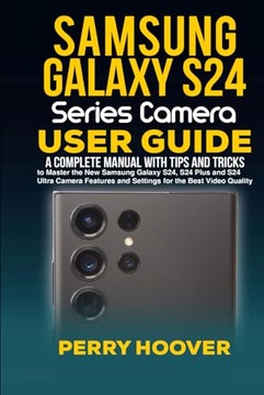 Samsung Galaxy S24 Series Camera User Guide: A Complete Manual with Tips