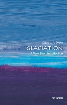 Evans, David J. A.Glaciation: A Very Short Introduction (Very Short Introdu