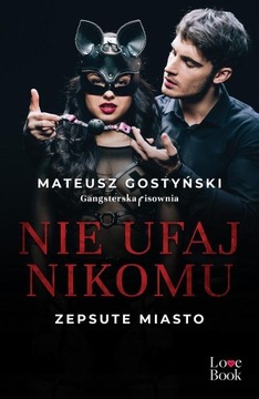NIE UFAJ NIKOMU. ZEPSUTE MIASTO, MATEUSZ GOSTYŃSKI