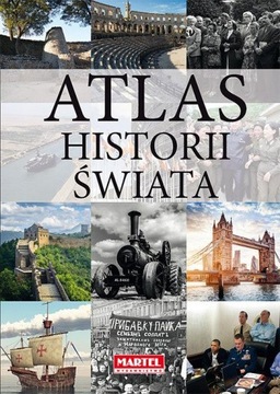 Atlas historii świata. Wydawnictwo Martel