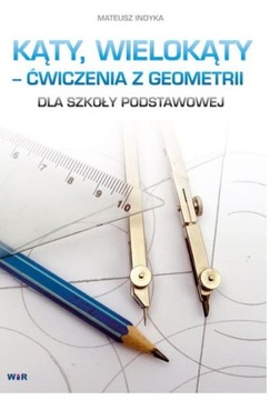 Kąty, wielokąty ćwiczenia z geometrii dla SP WIR