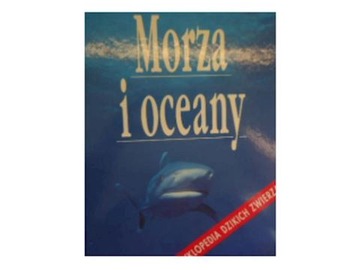 mORZA I OCEANY -ENCYKLOPEDIA DZIKICH ZWIERZAT -