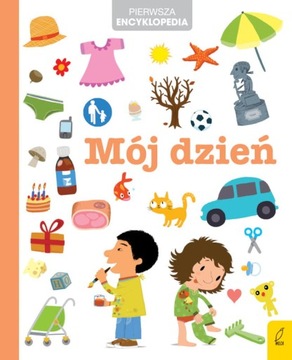 Pierwsza encyklopedia dla dzieci MÓJ DZIEŃ
