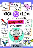 Krok po kroku. Uczę się rysować z Myszką zwierzęta