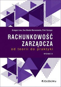 RACHUNKOWOŚĆ ZARZĄDCZA - OD TEORII DO PRAKTYKI W.3 GRZEGORZ LEW, EWA WANDA
