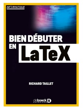 Bien débuter en LaTeX Richard Taillet