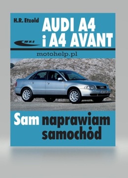 SAM NAPRAWIAM SAMOCHÓD AUDI A4 i AUDI A4 AVANT NAPRAWA I BUDOWA OPIS