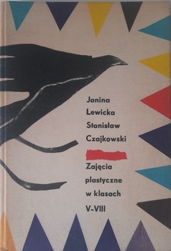 ZAJĘCIA PLASTYCZNE W KLASACH V-VIII JANINA LEWICKA, STANISŁAW CZAJKOWSKI