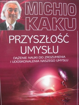PRZYSZŁOŚĆ UMYSŁU Dążenie do udoskonalenia, Kaku