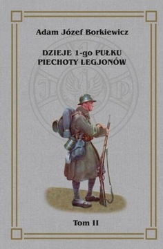 DZIEJE 1-GO PUŁKU PIECHOTY LEGJONÓW T.2