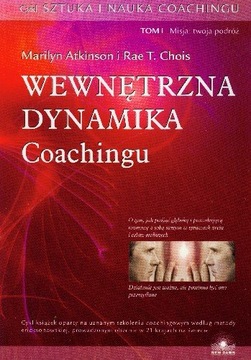 Wewnętrzna dynamika coachingu Tom 1 Chois Rae T., Marilyn Atkinson