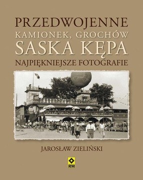 PRZEDWOJENNE GROCHÓW, KAMIONEK, SASKA KĘPA. NAJP..