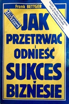 Jak przetrwać i odnieść sukces w biznesie Bettger