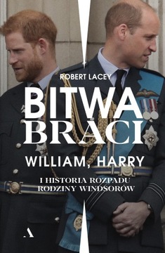 BITWA BRACI WILLIAM HARRY I HISTORIA ROZPADU RODZI
