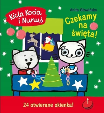 KICIA KOCIA I NUNUŚ CZEKAMY NA ŚWIĘTA 24 OTWIERANE OKIENKA