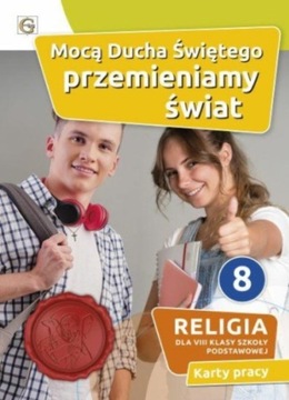 Mocą Ducha Świętego przemieniamy świat Religia dla klasy 8 Karty pracy