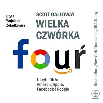 WIELKA CZWÓRKA. UKRYTE DNA: AMAZON, APPLE, FACEBOOK I GOOGLE