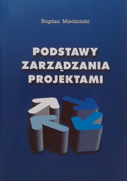 Podstawy zarządzania projektami Bogdan Miedziński