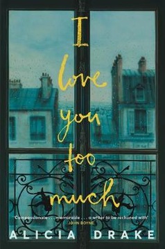 Alicia Drake - I Love You Too Much