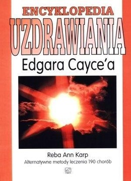 ENCYKLOPEDIA UZDRAWIANIA EDGARA CAYCE`A