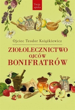 Ziołolecznictwo Ojców Bonifratrów Książkiewicz