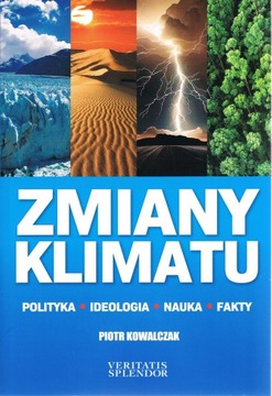 ZMIANY KLIMATU. POLITYKA, IDEOLOGIA, NAUKA, FAKTY