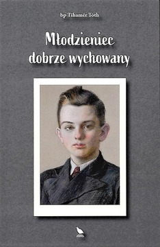 Młodzieniec dobrze wychowany - bp Tihamer Toth