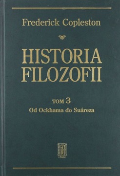 HISTORIA FILOZOFII TOM 3 OD OCKHAMA DO SUAREZA (TWARDA) - Frederick Coplest