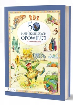 50 najpiękniejszych opowieści KLASYKA dla DZIECI