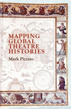 Mapping Global Theatre Histories MARK PIZZATO