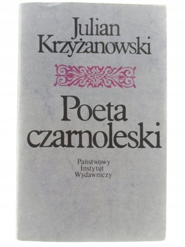 POETA CZARNOLESKI - JULIAN KRZYŻANOWSKI *