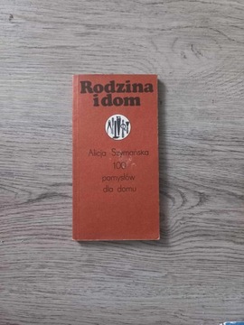 Rodzina i dom. 100 pomysłów dla domu - Alicja Szymańska